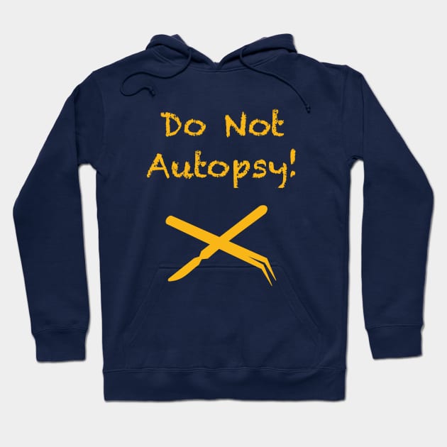 Do Not Autopsy Hoodie by waterbearlair